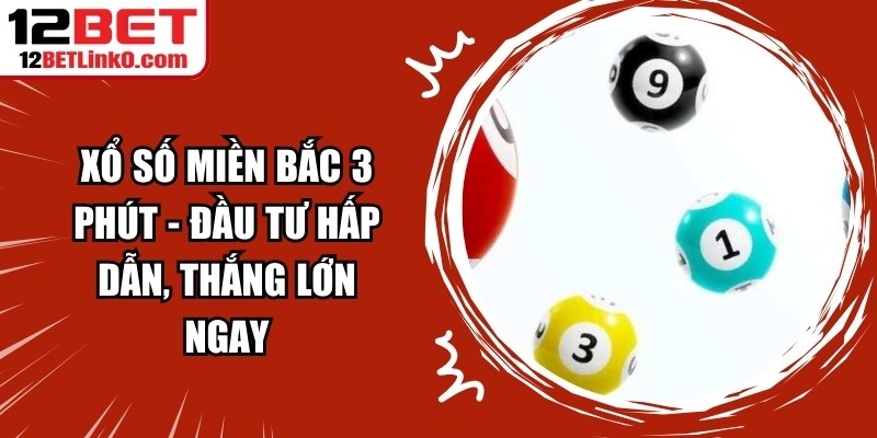 Xổ Số Miền Bắc 3 Phút